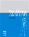 The Flesh and Bones of Anatomy**