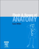 The Flesh and Bones of Anatomy**