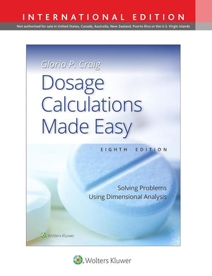 Dosage Calculations Made Easy: Solving Problems Using Dimensional Analysis (IE), 8e