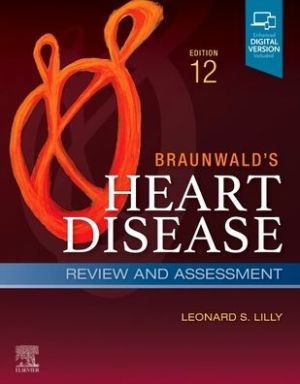 Braunwald's Heart Disease Review and Assessment : A Companion to Braunwald's Heart Disease, 12e