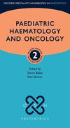 Paediatric Haemotology and Oncology (Oxford Specialist Handbooks in Paediatrics), 2e
