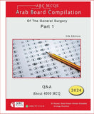 ABC MCQS - Arab Board Compilation of The General Surgery Part 1 : Q&A - About 4000 MCQS, 5e