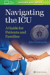 Navigating the ICU : A Guide for Patients and Families