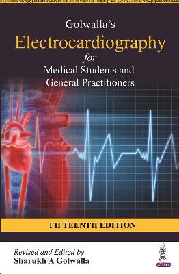 Golwalla’s Electrocardiography for Medical Students and General Practitioners, 15e