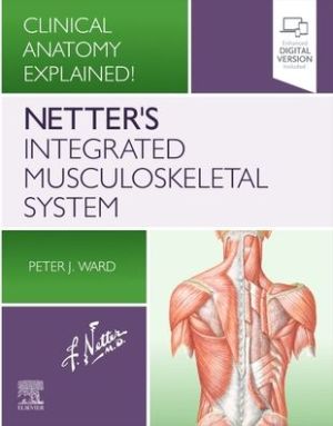 Netter's Integrated Musculoskeletal System , Clinical Anatomy Explained!