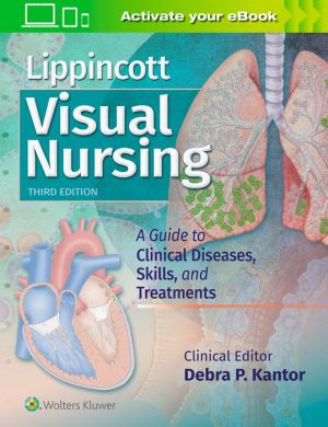 Lippincott Visual Nursing: A Guide to Clinical Diseases, Skills, and Treatments, 3e**