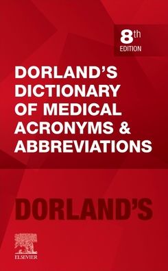 Dorland's Dictionary of Medical Acronyms and Abbreviations, 8e
