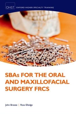 SBAs for the Oral and Maxillofacial Surgery FRCS (Oxford Higher Specialty Training)