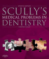 Scully's Medical Problems in Dentistry, 7e **