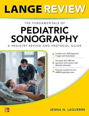 LANGE Review: The Fundamentals of Pediatric Sonography: A Registry Review and Protocol Guide