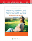 Maternity, Newborn, and Women's Health Nursing: A Case-Based Approach (IE), 2e
