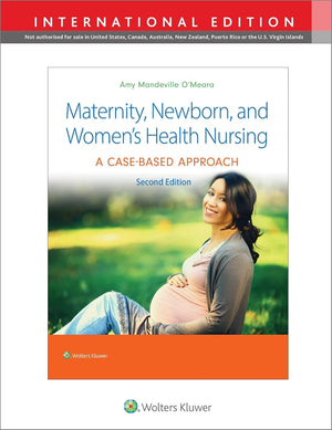 Maternity, Newborn, and Women's Health Nursing: A Case-Based Approach (IE), 2e