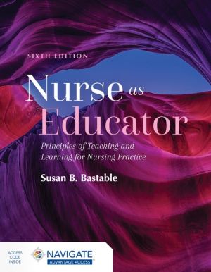 Nurse as Educator: Principles of Teaching and Learning for Nursing Practice, 6e