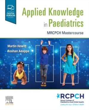 Applied Knowledge in Paediatrics: : MRCPCH Mastercourse
