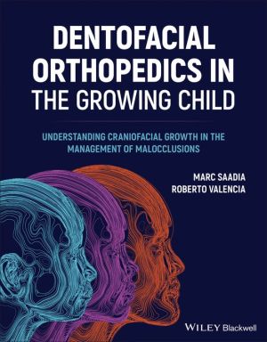 Dentofacial Orthopedics in the Growing Child: Understanding Craniofacial Growth in the Management of Malocclusions