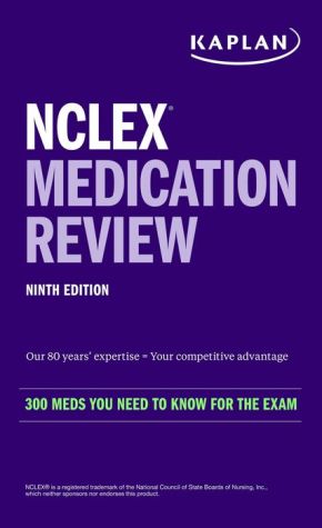 NCLEX Medication Review: 300+ Meds You Need to Know for the Exam (Kaplan Test Prep), 9e