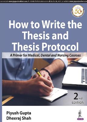 How to Write the Thesis and Thesis Protocol: A Primer for Medical, Dental, and Nursing Courses, 2e