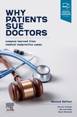 Why Patients Sue Doctors : Lessons learned from medical malpractice cases, 2e