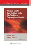 A Practical Guide for Nurse Practitioner Faculty Using Simulation in Competency-Based Education (IE)