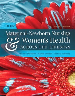 Olds' Maternal-Newborn Nursing & Women's Health Across the Lifespan, 11e**