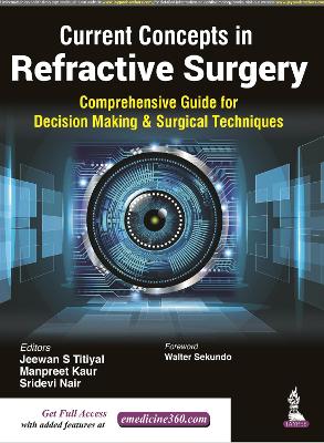 Current Concepts in Refractive Surgery : Comprehensive Guide to Decision Making & Surgical Techniques