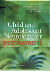 Child and Adolescent Neurology for Psychiatrists, 2e**