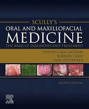 Scully’s Oral and Maxillofacial Medicine: The Basis of Diagnosis and Treatment, 4e