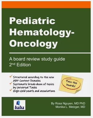 Pediatric Hematology-Oncology: A board review study guide, 2e