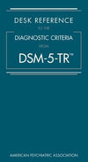 Desk Reference to the Diagnostic Criteria From DSM-5-TR (TM)