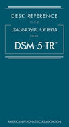 Desk Reference to the Diagnostic Criteria From DSM-5-TR (TM)