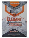 The Elegant: in Pediatrics Your Guide to Out Patient Clinical