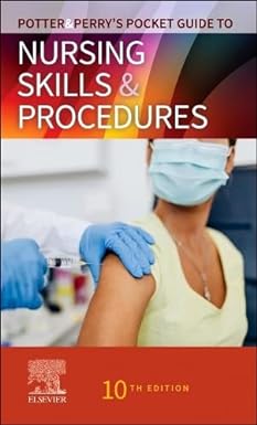 Potter & Perry’s Pocket Guide to Nursing Skills & Procedures, 10e