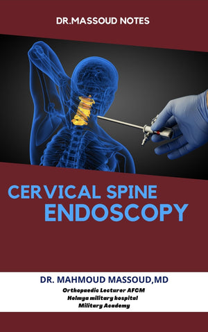 DR. Massoud Notes : Cervical Spine Endoscopy
