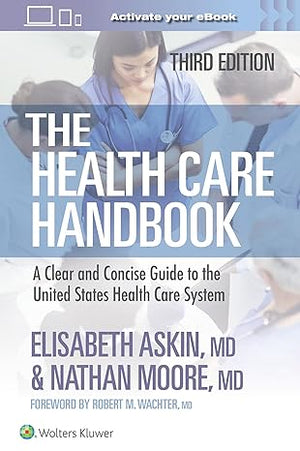 The Health Care Handbook: A Clear and Concise Guide to the United States Health Care System, 3e