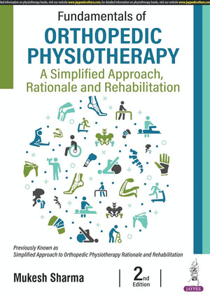 Fundamentals of Orthopedic Physiotherapy: A Simplified Approach, Rationale and Rehabilitation, 2e