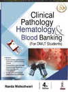 Clinical Pathology, Hematology & Blood Banking (For DMLT Students), 4e