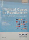 Clinical Cases in Paediatrics: DCH Clinical Examinatio