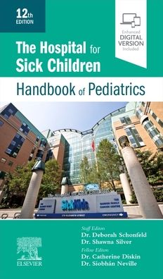 The Hospital for Sick Children Handbook of Pediatrics , 12e