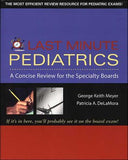 Last Minute Pediatrics: A Concise Review for the Specialty Boards