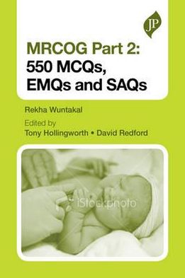 MRCOG Part 2: 550 MCQs, EMQs and SAQs