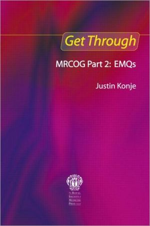 Get Through MRCOG Part 2: EMQs**