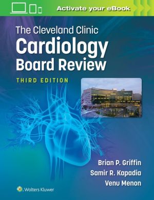 The Cleveland Clinic Cardiology Board Review, 3e