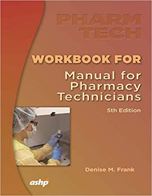 Workbook for the Manual for Pharmacy Technicians, 5e
