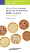 Academy of Nutrition and Dietetics Pocket Guide to Gluten-Free Strategies for Clients with Multiple Diet Restrictions, 2e