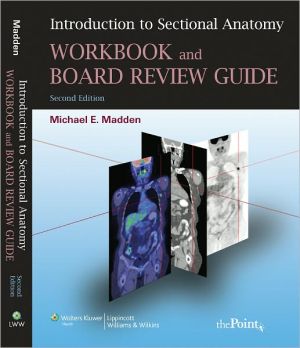Introduction to Sectional Anatomy Workbook and Board Review Guide, 2e**