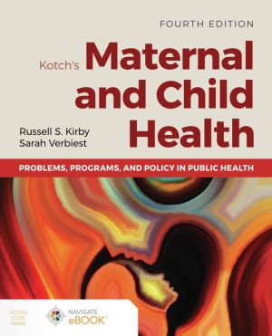 Kotch's Maternal and Child Health: Problems, Programs, and Policy in Public Health, 4e