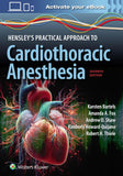 Hensley's Practical Approach to Cardiothoracic Anesthesia: Print + eBook with Multimedia, 7e