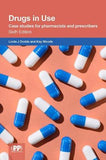 Drugs in Use: Case Studies for Pharmacists and Prescribers, 6e
