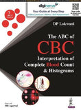 The ABC of CBC: Interpretation of Complete Blood Count & Histograms, 2e