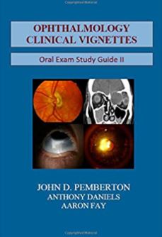 Ophthalmology Clinical Vignettes Oral Exam Study Guide II